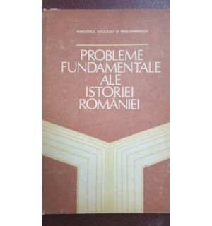 Probleme fundamentele ale istoriei Romaniei