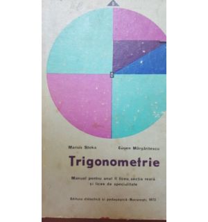 Trigonometrie. Manual pentru anul II liceu, sectia reala si licee de specialitate