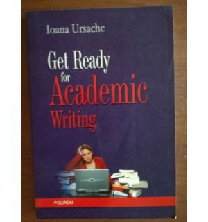 Get ready for academic writing- Ioana Ursache