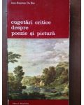 Cugetari critice despre poezie si pictura- Jean-Baptiste Du Bos
