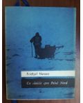 Cu saniile spre Polul Nord- Fridtjof Nansen