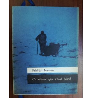 Cu saniile spre Polul Nord- Fridtjof Nansen