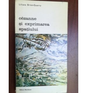 Cezanne si exprimarea spatiului- Liliane Brion-Guerry