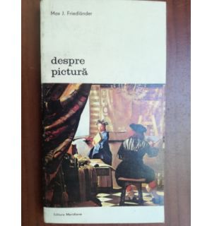 Despre pictura- Max J. Friedlander