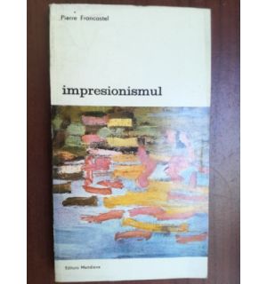 Impresionismul- Pierre Francaastel