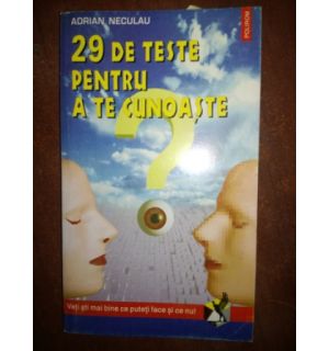 29 de teste pentru a te cunoaste-Adrian Neculau