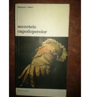 Secretele capodoperelor- Madeleine Hours