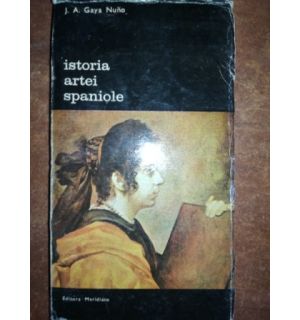 Istoria artei spaniole- J. A. Gaya Nuno