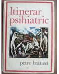 Itinerar psihiatric- Petre Branzei