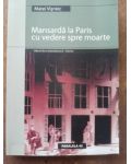 Mansarda la Paris cu vedere spre moarte- Matei Visniec