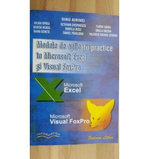Modele de aplicatii practice in Microsoft Excel si Visual FoxPro- Dinu Airinei, Iulian Oprea