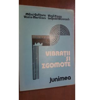 Vibratii si zgomote- Mihai Gafitanu, Virgil Focsa
