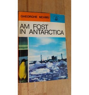 Am fost in Antarctica- Gheorghe Neamu