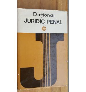 Dictionar juridic penal- G.Antoniu, C-tin Bulai, Gh.Chivulescu