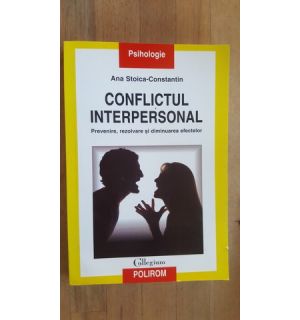Conflictul interpersonal. Prevenire, rezolvare si diminuarea efectelor- Ana Stoica Constantin