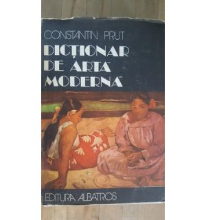 Dictionar de arta moderna- Constantin Prut
