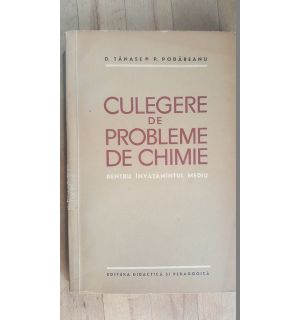 Culegere de probleme de chimie- D.Tanase, P.Podareanu
