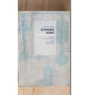 Schimbul ionic. Teoria si aplicatiile sale in chimia analitica- Carmen Sabau