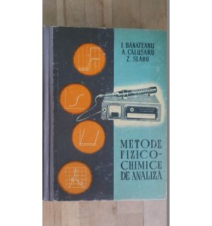 Metode fizico-chimice de analiza- I.Banateanu, A.Calusaru, Z.Slabu