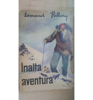 Inalta aventura- Edmund Hillary
