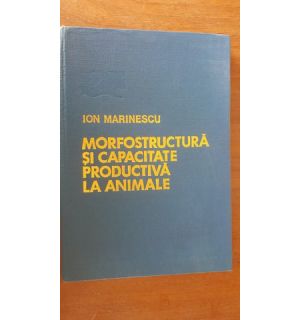 Morfostructura si capacitate productiva la animale- Ion Marinescu