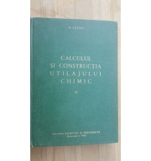 Calculul si constructia utilajului chimic vol.3- M.Renert