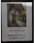 Pelerinaj la mormantul Domnului