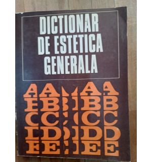 Dictionar de estetica generala- Ionel Achim, Gh.Achitei, Marcel Breazu