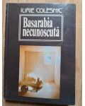 Basarabia necunoscuta- Iurie Colesnic CU AUTOGRAF