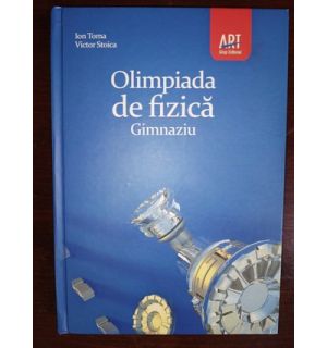 Olimpiada de fizica. Gimnaziu- Ion Toma, Victor Stoica