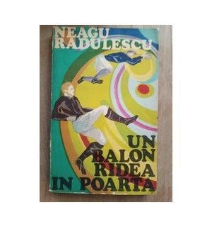 Un balon radea in poarta- Neagu Radulescu