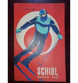 Schiul pentru toti- Mihai Bira