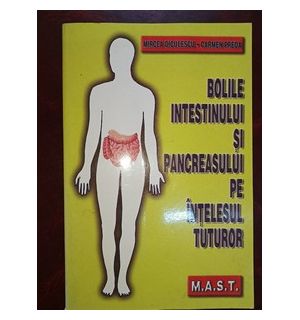 Bolile intestinului si pancreasului pe intelesul tuturor- Mircea Diaconescu, Carmen Preda