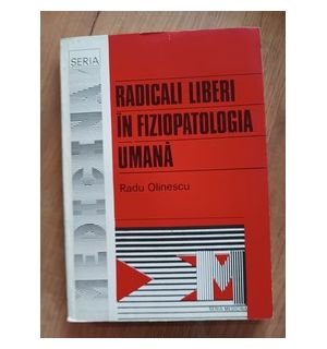 Radicali liberi in fiziopatologia umana- Radu Olinescu