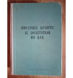 Indicatorul alfabetic al localitatilor din R.P.R.
