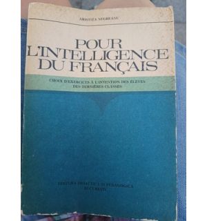 Pour l`intelligence du francais- Aristita Negreanu