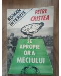 Se apropie ora meciului- Petre Cristea