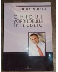 Ghidul vorbitorului in public- Chira Mircea