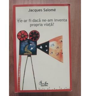 Ce-ar fi daca ne-am inventa propria viata?- Jacques Salome