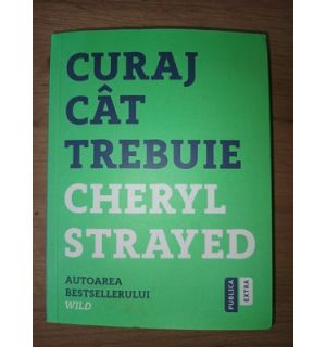 Curaj cat trebuie- Cheryl Strayed