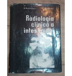 Radiologia clinica a intestinului- D. Dumitrascu, Gh. Badea