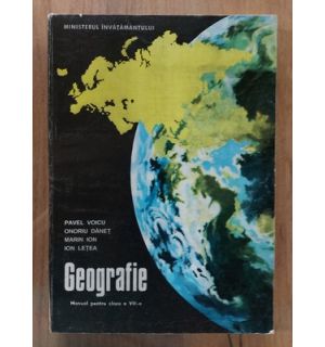 Geografie Manual pentru clasa a 7-a-Paul Voicu,Onoriu Danet,Marin Ion