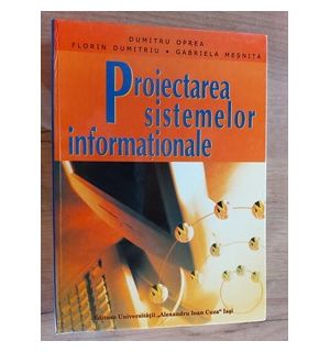Proiectarea sistemelor informationale- Dumitru Oprea, Florin Dumitriu