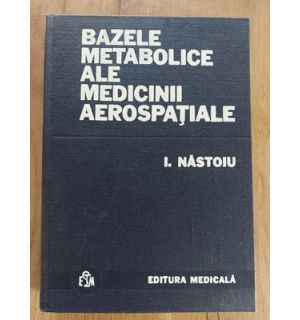 Bazele metabolice ale medicinii aerospatiale- I. Nastoiu