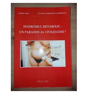 Sindromul metabolic- un paradox al civilizatiei? - Florin Mitu