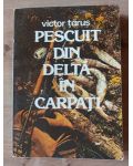 Pescuit din Delta in Carpati- Victor Tarus