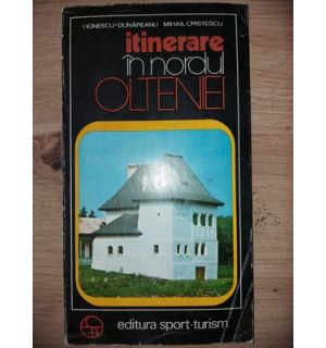 Itinerare in nordul Olteniei- I. Ionescu-Dunareanu, Mihail Cristescu