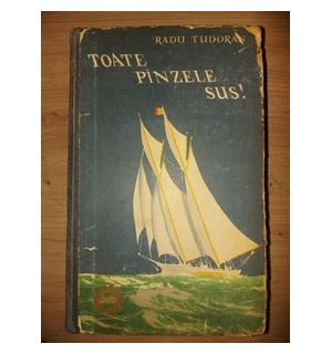 Toate pinzele sus! - Radu Tudoran