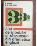 333 de intrebari si raspunsuri din gramatica engleza- Leon Levitchi