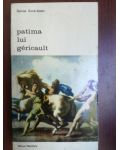Patima lui Gericault- Denise Aime-Azam